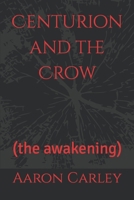 Centurion and the Crow: (the awakening) B0BRDJYBCS Book Cover
