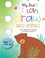 My First I can draw Wild Animals lion, elephant, panda, and many more Ages 5 and up: Fun for boys and girls, PreK, Kindergarten 1707434719 Book Cover