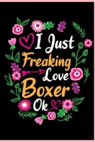 I Just Freaking Love Boxer Ok: Animal Shelters or Rescues Adoption Notebook Flower Wide Ruled Lined Journal 6x9 Inch ( Legal ruled ) Family Gift Idea Mom Dad or Kids in Holidays - Cute Flower Cover 1676366490 Book Cover