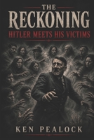 The Reckoning: Hitler Meets His Victims B0H522BKKN Book Cover