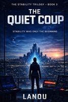 The Quiet Coup: Book III of The Stability Trilogy B0GRGV536L Book Cover