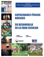 Capacidades Fisicas Basicas: Su Desarrollo En La Edad Escolar 8499935036 Book Cover