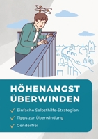 Höhenangst überwinden: Selbsthilfe-Ratgeber gegen Akrophobie und Angst vor Höhe (German Edition) 3384973879 Book Cover