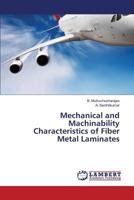 Mechanical and Machinability Characteristics of Fiber Metal Laminates 365982593X Book Cover
