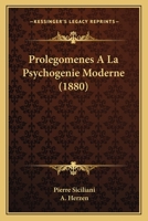 Prolegomenes A La Psychogenie Moderne (1880) 1160231591 Book Cover