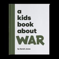 A Kids Book About War 1953955657 Book Cover