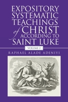 Expository Systematic Teachings of Christ According to Saint Luke: Volume 2 B0GS6DBZSY Book Cover