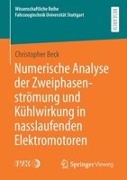 Numerische Analyse der Zweiphasenstr?mung und K?hlwirkung in Nasslaufenden Elektromotoren 3658326069 Book Cover