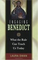 Engaging Benedict: What The Rule Can Teach Us Today 0870612328 Book Cover