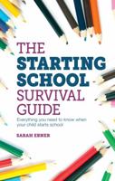 The Starting School Survival Guide: Everything You Need to Know When Your Child Starts School 1905410875 Book Cover