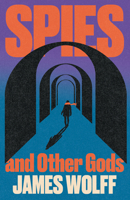 Spies and Other Gods: A Novel 0802167675 Book Cover