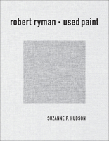 Robert Ryman: Used Paint (October Books) 0262551209 Book Cover