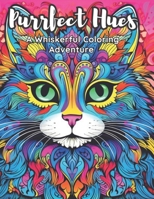 Purrfect Hues: A Whiskerful Coloring Adventure B0CP9JNCHD Book Cover