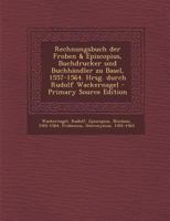 Rechnungsbuch der Froben & Episcopius, Buchdrucker und Buchhändler zu Basel, 1557-1564. Hrsg. durch Rudolf Wackernagel 1294060147 Book Cover