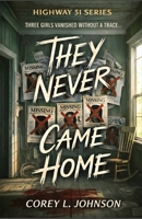 They Never Came Home (Highway 51 Series) B0DP7ML951 Book Cover