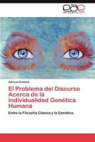 El Problema del Discurso Acerca de La Individualidad Genetica Humana 3846575933 Book Cover