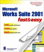 Microsoft Works Suite 2001 Fast and Easy (Fast & Easy) 0761533710 Book Cover