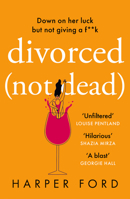 Divorced Not Dead: the debut laugh-out-loud, feel good romantic comedy for 2023 0008651302 Book Cover