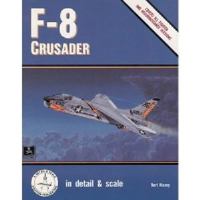 F-8 Crusader in detail & scale - D&S Vol. 31 0897474643 Book Cover