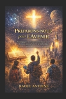 Préparons- nous pour l’avenir: Batir une generation forte dan la foi et claire dans sa mission (French Edition) B0GVB7BWJK Book Cover