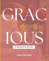 Gracious to Grow: Faith Journal B0FBR3W5V7 Book Cover