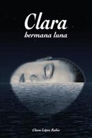 Clara, Hermana Luna 1542693039 Book Cover