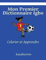 Mon Premier Dictionnaire Igbo: Colorier Et Apprendre 1492757748 Book Cover