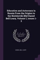 Education and autocracy in Russia from the origins to the Bolsheviki 1377520943 Book Cover