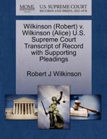 Wilkinson (Robert) v. Wilkinson (Alice) U.S. Supreme Court Transcript of Record with Supporting Pleadings 1270577727 Book Cover