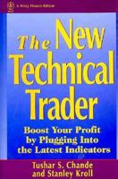 The New Technical Trader: Boost Your Profit by Plugging into the Latest Indicators (Wiley Finance)