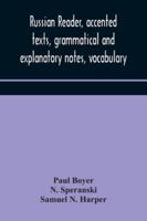 Russian reader, accented texts, grammatical and explanatory notes, vocabulary - Primary Source Edition 9354174159 Book Cover