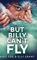 But Billy Can't Fly: Clear Print Hardcover Edition 1034737872 Book Cover