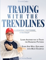 Trading with the Trendlines - Harmonic Patterns Strategy: Trading Strategy. Forex, Stocks, Futures, Commodity, CFD, ETF. B08B37VR86 Book Cover
