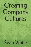 Creating Company Cultures B084DH6DV9 Book Cover