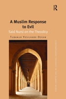 A Muslim Response to Evil: Said Nursi on the Theodicy 1138592420 Book Cover