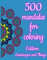 500 mandalas for coloring edition landscapes and things B08NTNLGQD Book Cover