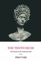 The Tenth Muse: The Psyche of the American Poet 0521424011 Book Cover