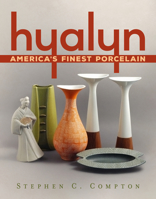 Hyalyn: America’s Finest Porcelain 1634993446 Book Cover