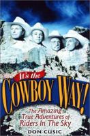 It's the Cowboy Way: The Amazing True Adventures of Riders in the Sky 0813122848 Book Cover