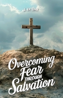 Overcoming Fear Through Salvation: Because of the Cross, My Testimony B0DVGSBW48 Book Cover