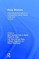 Dock Workers: International Explorations in Comparative Labour History, 1790-1970 0754602648 Book Cover