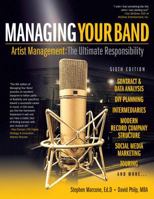 Managing Your Band - Sixth Edition: Artist Management: The Ultimate Responsibility 0965125076 Book Cover