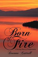 Born of Fire: A Yearlong Diary of Transformation 1452543275 Book Cover