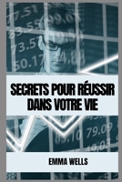 Secrets Pour R�ussir Dans Votre Vie B09SBNJWSP Book Cover