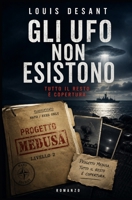 Gli UFO Non Esistono: Tutto il resto è copertuera (Italian Edition) B0H3TFBPF2 Book Cover