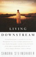 Living Downstream: A Scientist's Personal Investigation of Cancer and the Environment
