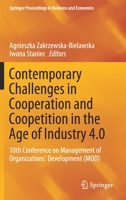 Contemporary Challenges in Cooperation and Coopetition in the Age of Industry 4.0: 10th Conference on Management of Organizations’ Development (MOD) (Springer Proceedings in Business and Economics) 3030305481 Book Cover