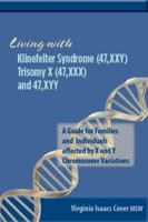 Living with Klinefelter Syndrome, Trisomy X, and 47, XYY: A guide for families and individuals affected by X and Y chromosome variations 0615574009 Book Cover