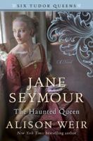 Jane Seymour: The Haunted Queen 1101966564 Book Cover