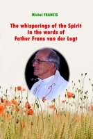 The whisperings of the Spirit in the words of Father Frans Van der Lugt B093BQ7JDY Book Cover